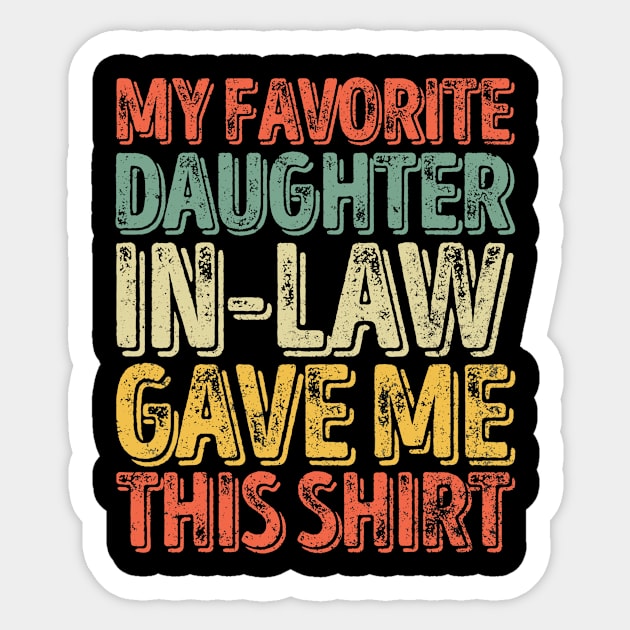 Mens My Favorite Daughter-In-Law Gave Me This Shirt Sticker by Fowlerbg